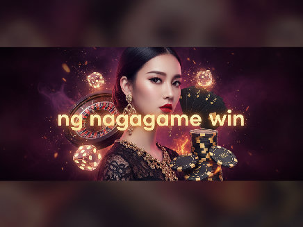 ng nagagame win สล็อต